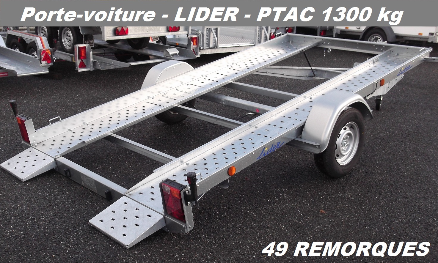 LIDER PORTE-VOITURE 39750 - PTAC 1300 kg - 1 essieu - 49 Remorques à Cholet  Maine-et-Loire, location et vente